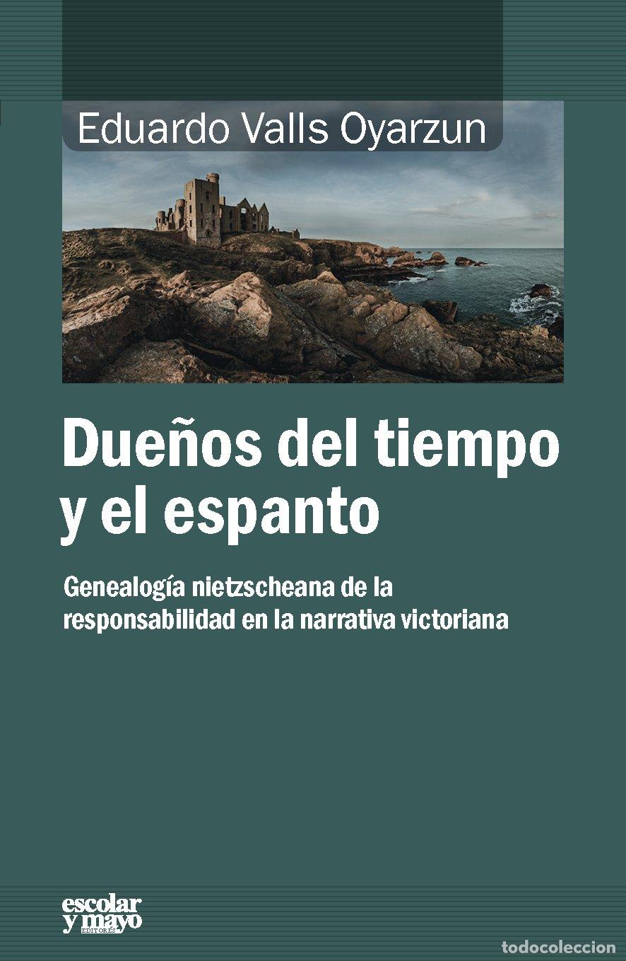 Libros de segunda mano: Due&ntilde;os del tiempo y del espanto: Genealog&iacute;a nietzscheana de la responsabilidad en la narrativa victo