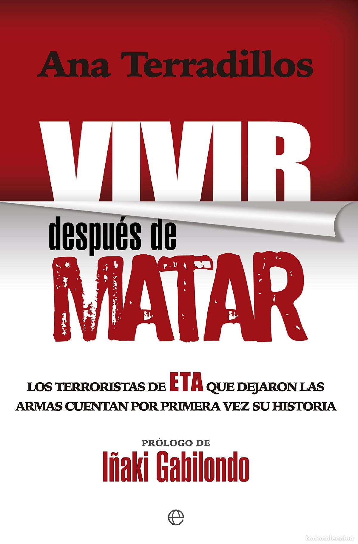 Libros de segunda mano: Vivir Despu&eacute;s De Matar: Los terroristas de Eta que dejaron las armas cuentan por primera vez su hist