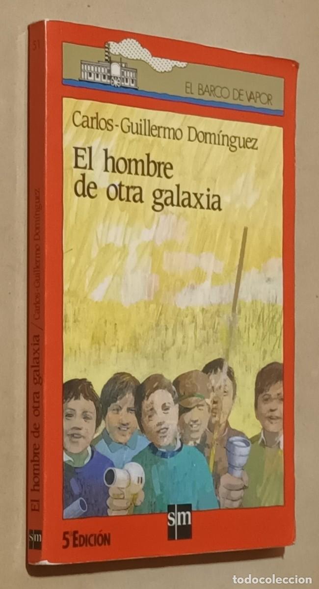 Libros de segunda mano: EL HOMBRE DE OTRA GALAXIA - CARLOS-GUILLERMO DOM&Iacute;NGUEZ - EL BARCO DE VAPOR - SM - 1993