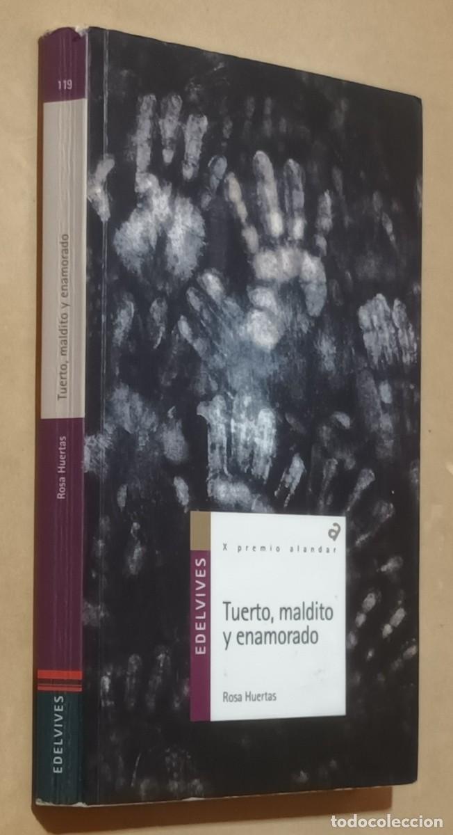 Libros de segunda mano: TUERTO, MALDITO Y ENAMORADO - ROSA HUERTAS - EDELVIVES - 2022