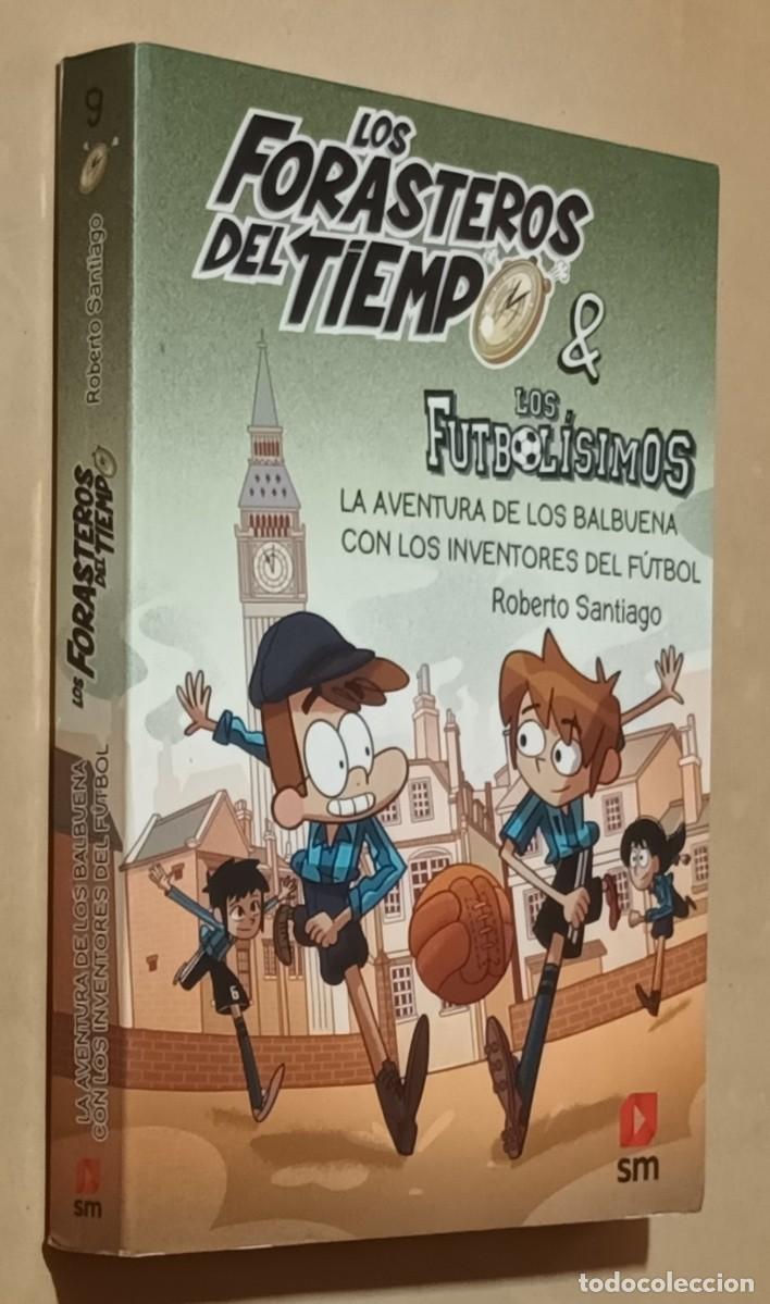 Libros de segunda mano: LOS FORASTEROS DEL TIEMPO & LOS FUTBOL&Iacute;SIMOS N&ordm; 9 - LA AVENTURA DE LOS BALBUENA CON LOS INVENTORES D