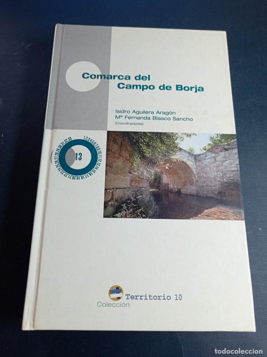 Libros de segunda mano: COMARCA DEL CAMPO DE BORJA. AGUILERA y BLASCO. COLECCI&Oacute;N TERRITORIO 10. D.G.A. 2004. VER +++