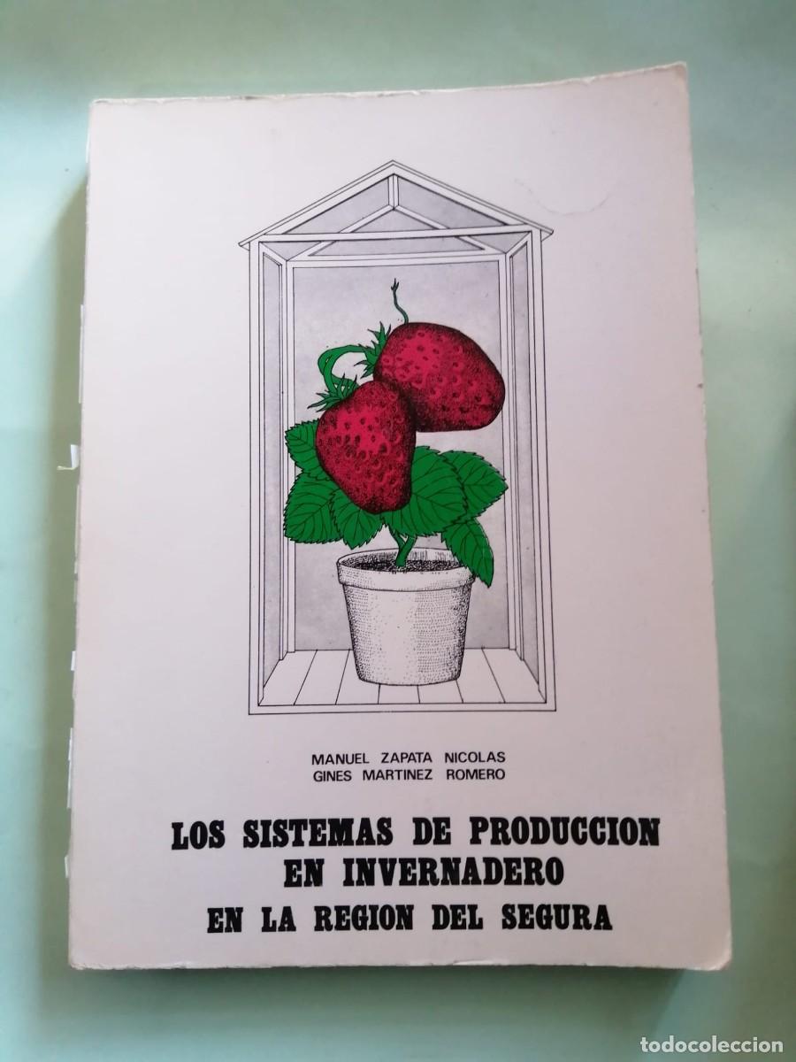 Libros de segunda mano: LOS SISTEMAS DE PRODUCCION EN INVERNADERO EN LA REGION DEL SEGURA (MANUEL ZAPATA NICOLAS)