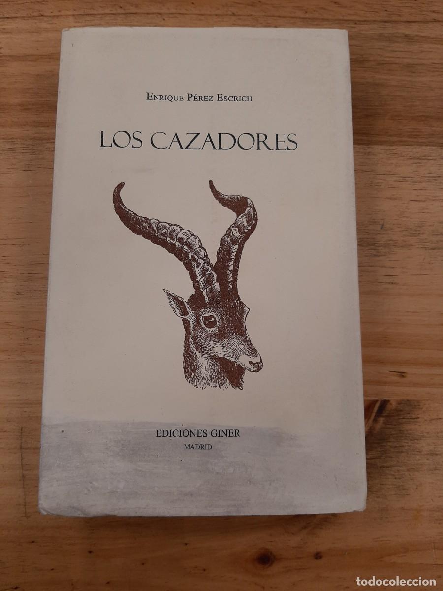 Libros de segunda mano: Los Cazadores - Enrique P&eacute;rez Escrich - Ediciones Giner, 1982 (facs&iacute;mil)