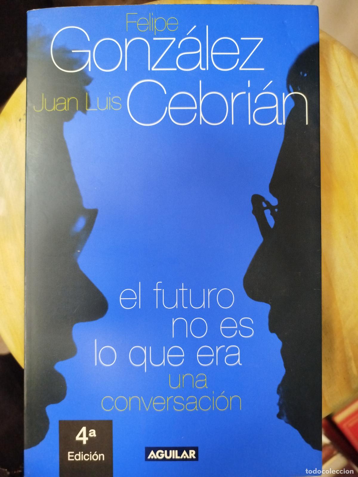 Libros de segunda mano: EL FUTURO NO ES LO QUE ERA - FELIPE GONZ&Aacute;LEZ; JUAN LUIS CEBRI&Aacute;N