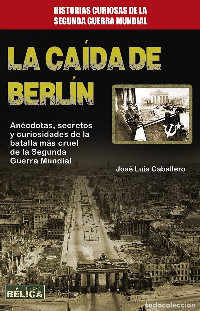 Libros de segunda mano: La ca&iacute;da de Berl&iacute;n (Historia b&eacute;lica/ History of War)