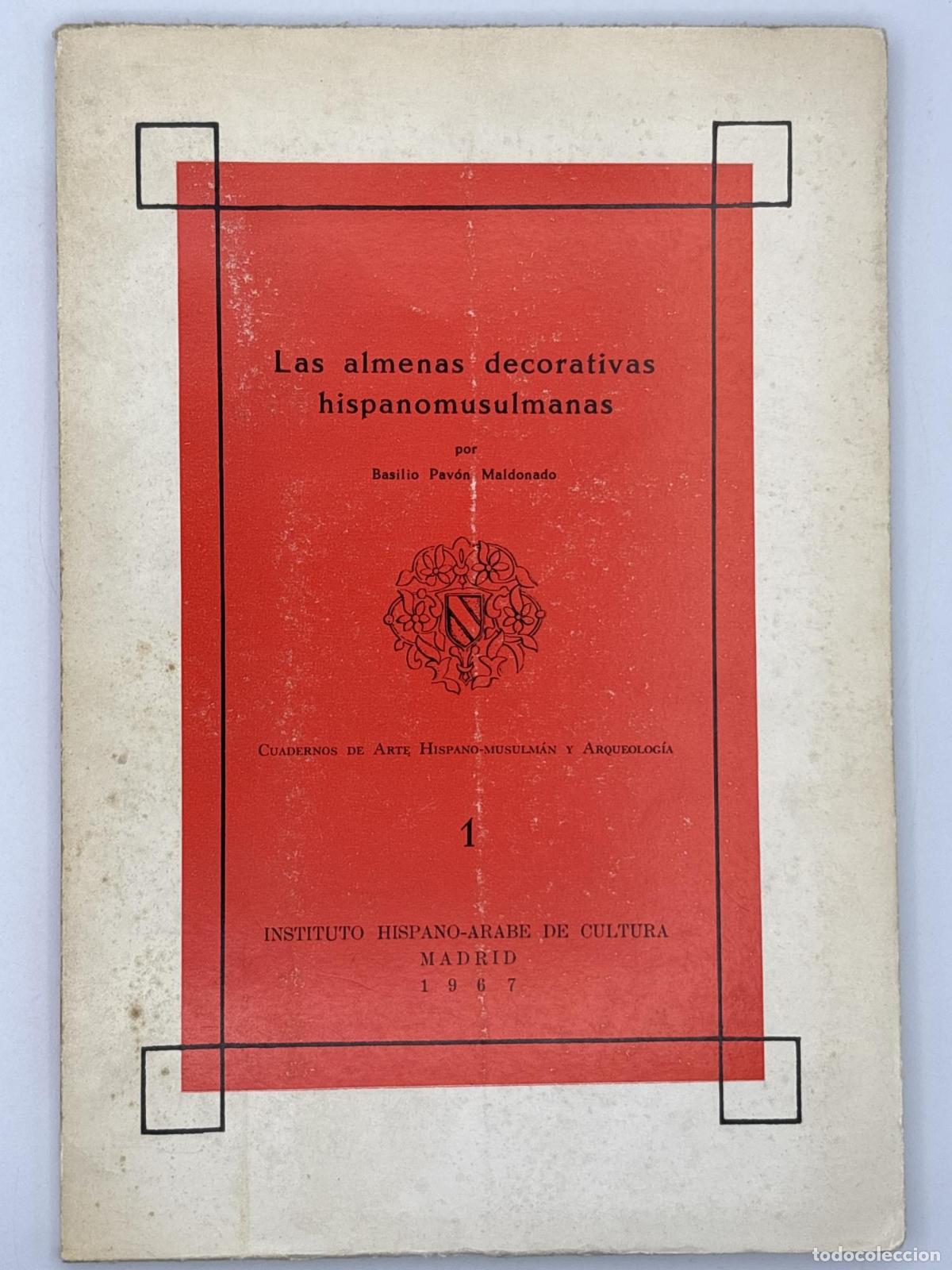 Libros de segunda mano: Las almenas decorativas hispanomulsumanas - PAV&Oacute;N MALDONADO, Basilio