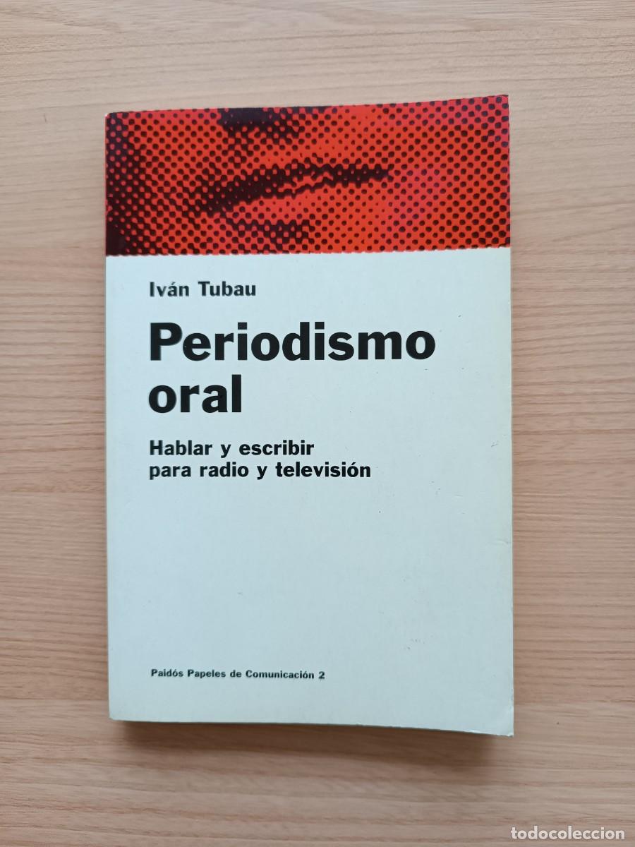 Libros de segunda mano: Periodismo oral. Hablar y escribir para radio y televisi&oacute;n - Iv&aacute;n Tubau. Paid&oacute;s