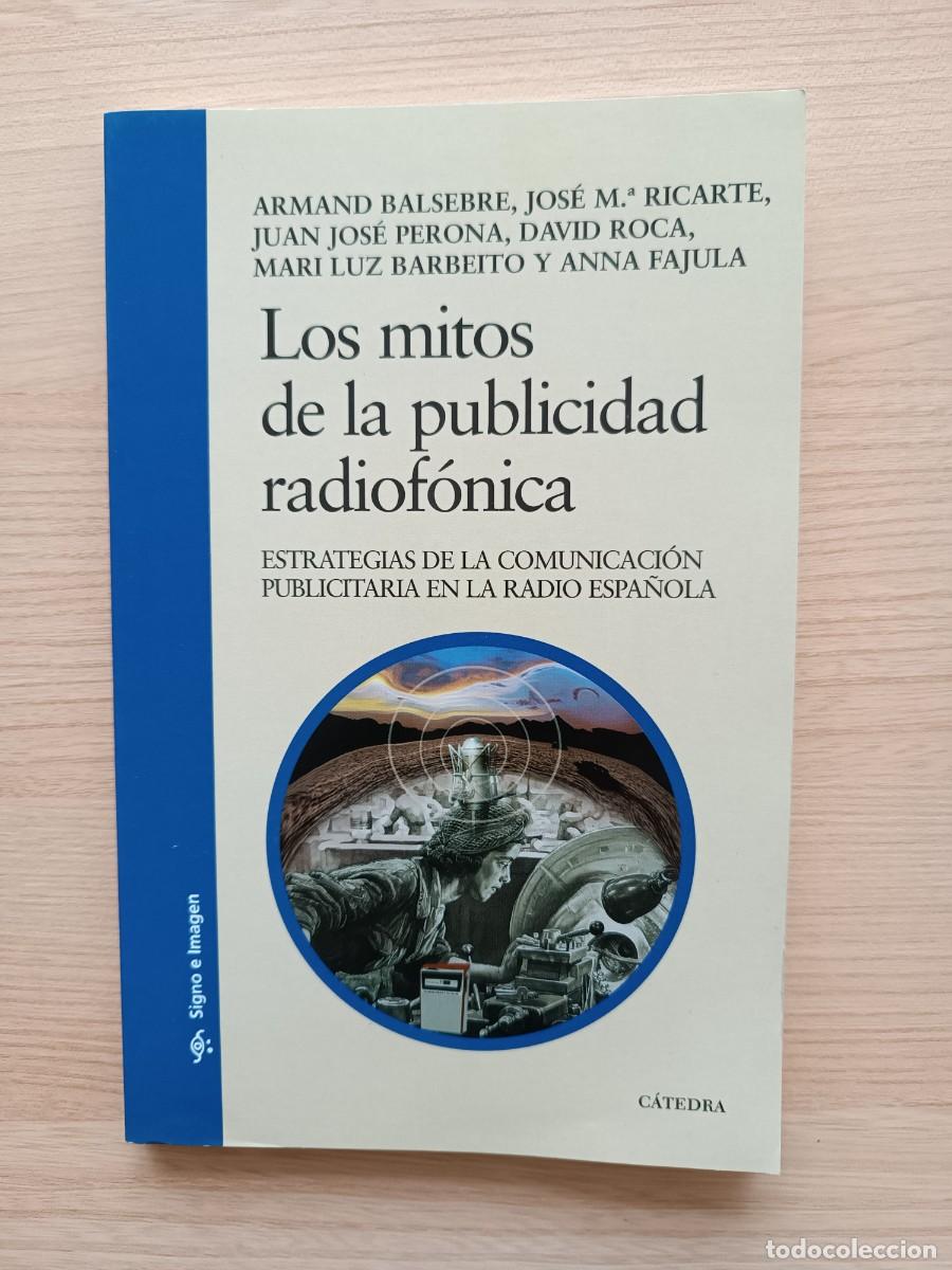 Libros de segunda mano: Los mitos de la publicidad radiof&oacute;nica - Armand Balsebre y VVAA. C&aacute;tedra