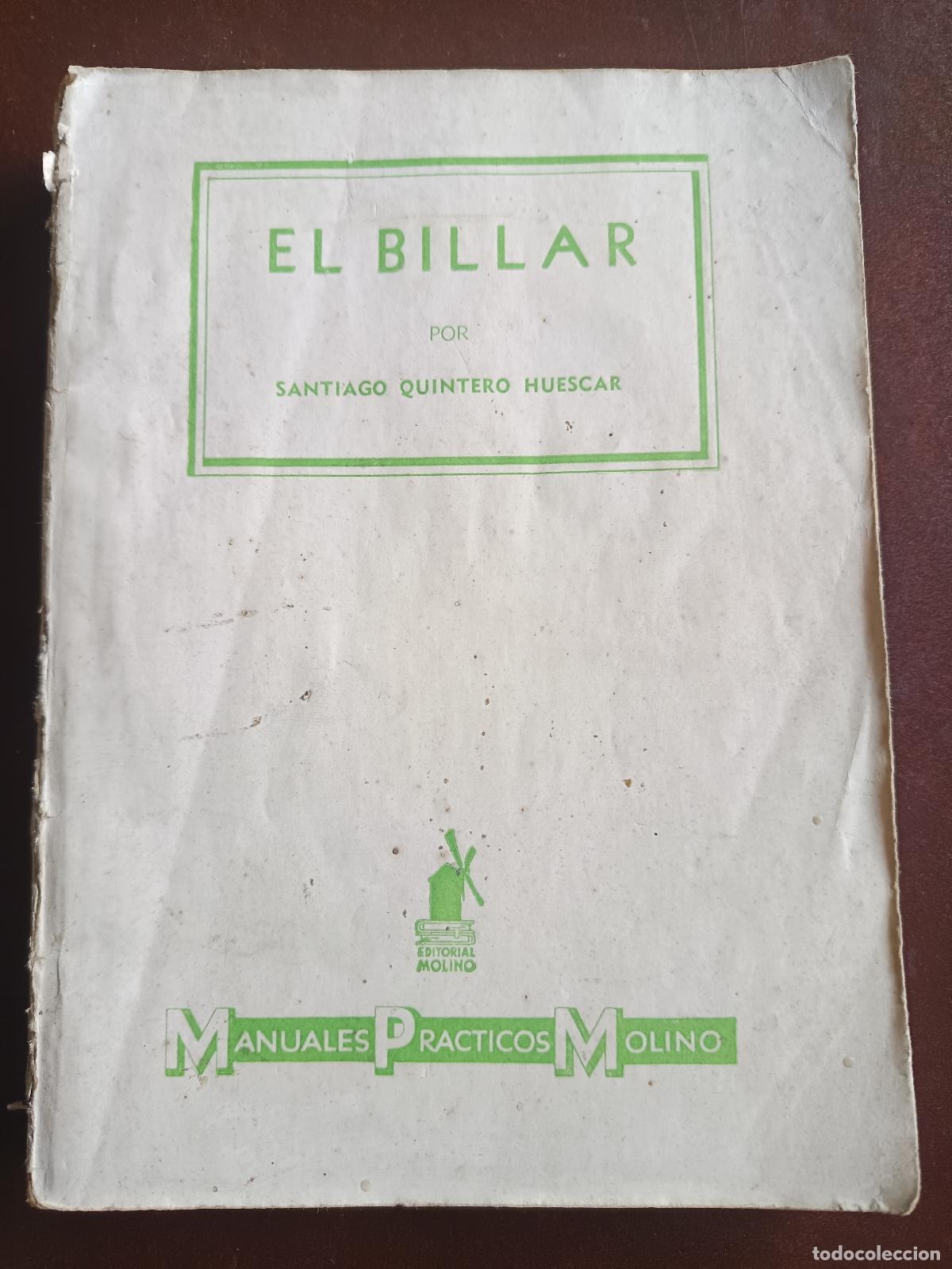 Libros de segunda mano: SANTIAGO QUINTERO HUESCAR - EL BILLAR , MANUALES PRACTICOS MOLINO , 1&ordf; EDICION 1945, ARGENTINA
