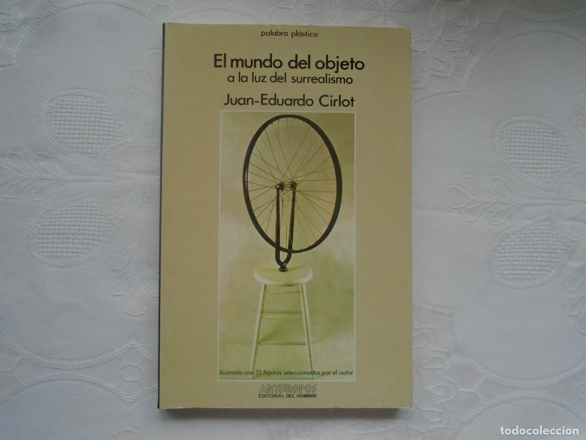 Libros de segunda mano: JUAN-EDUARDO CIRLOT. EL MUNDO DEL OBJETO A LA LUZ DEL SURREALISMO. 1990. ILUSTRADO.