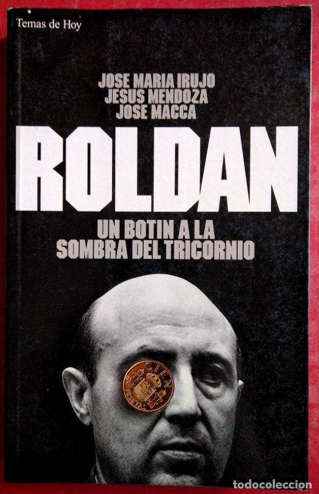 Libros de segunda mano: ROLD&Aacute;N; UN BOT&Iacute;N A LA SOMBRA DEL TRICORNIO (Madrid, 1994) El mayor esc&aacute;ndalo de corrupci&oacute;n desde que