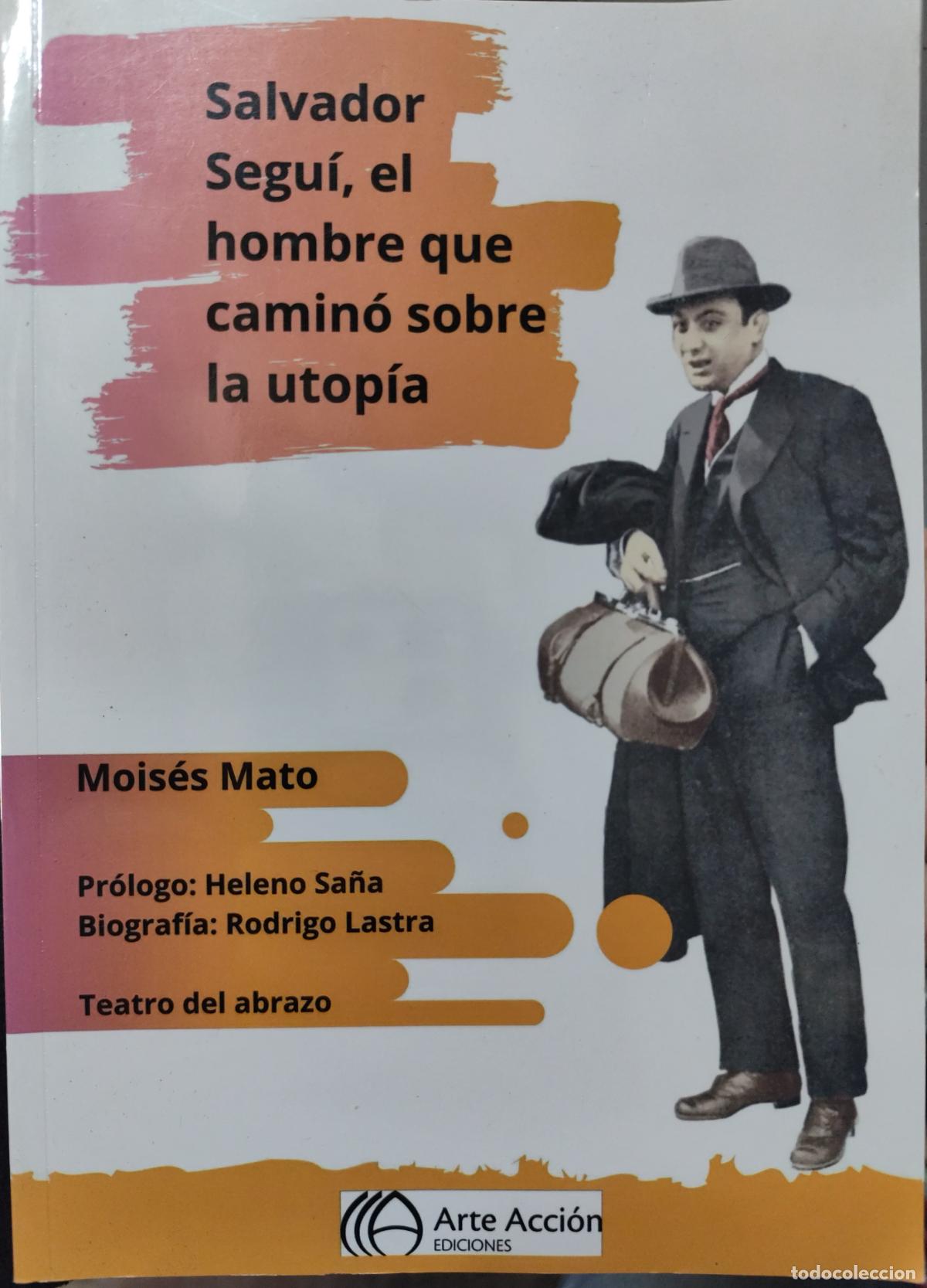 Libros de segunda mano: SALVADOR SEGU&Iacute;, EL HOMBRE QUE CAMIN&Oacute; SOBRE LA UTOP&Iacute;A. MOISES MATO. (SINDICALISMO. CNT)