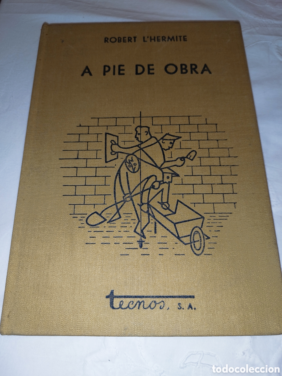 Libros de segunda mano: ROBERT L&acute;HERMITE: A PIE DE OBRA. ED. TECNOS, 1956. PRIMERA EDICION. MUY ILUSTRADO.