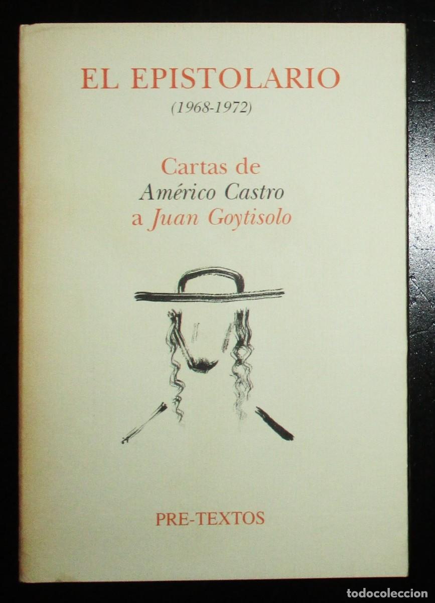 Livres d'occasion: EL EPISTOLARIO 1968-1972. CARTAS DE AM&Eacute;RICO CASTRO A JUAN GOYTISOLO. PRE-TEXTOS, 1997. PRIMERA EDIC.