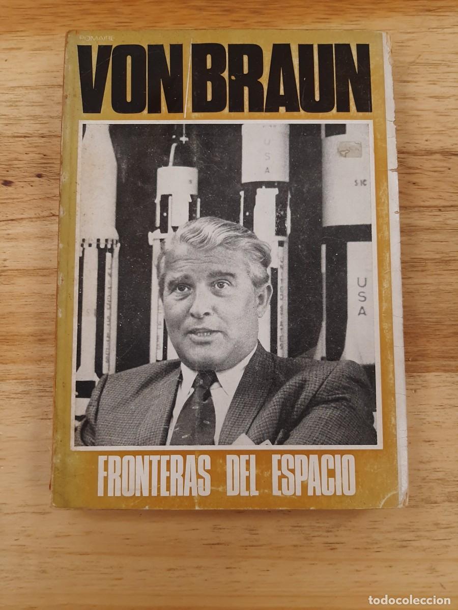 Libros de segunda mano: Fronteras del espacio - Wernher von Braun - Editorial Pomaire, 1969