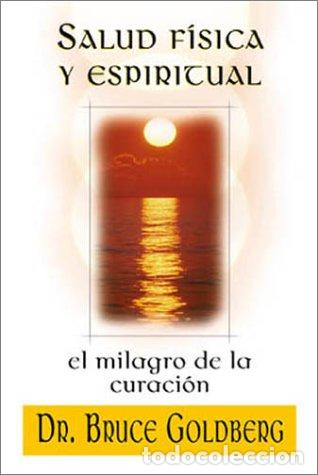 Libros de segunda mano: Salud Fisica Y Espiritual/Physical and Spiritual Health: El Milagro De LA Curacion