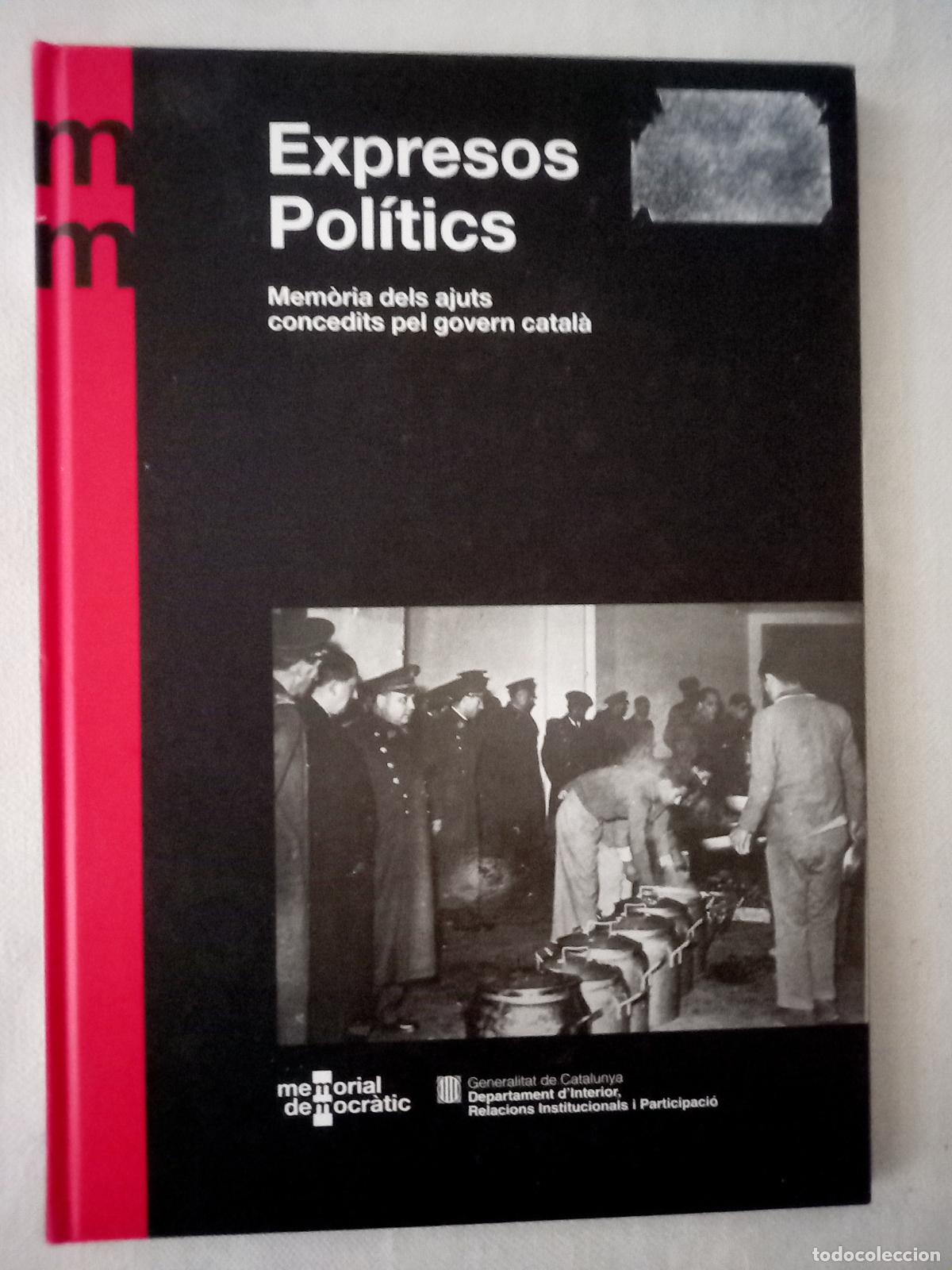 Libros de segunda mano: Expresos pol&iacute;tics. Mem&ograve;ria dels a juts conceits pel govern catal&agrave;. BCN : Memorial democr&agrave;tic, 2009.