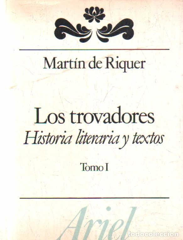 Libros de segunda mano: LOS TROVADORES, HISTORIA LITERARIA Y TEXTOS. TOMO I. DE RIQUER, MART&Iacute;N. A-LIT-370