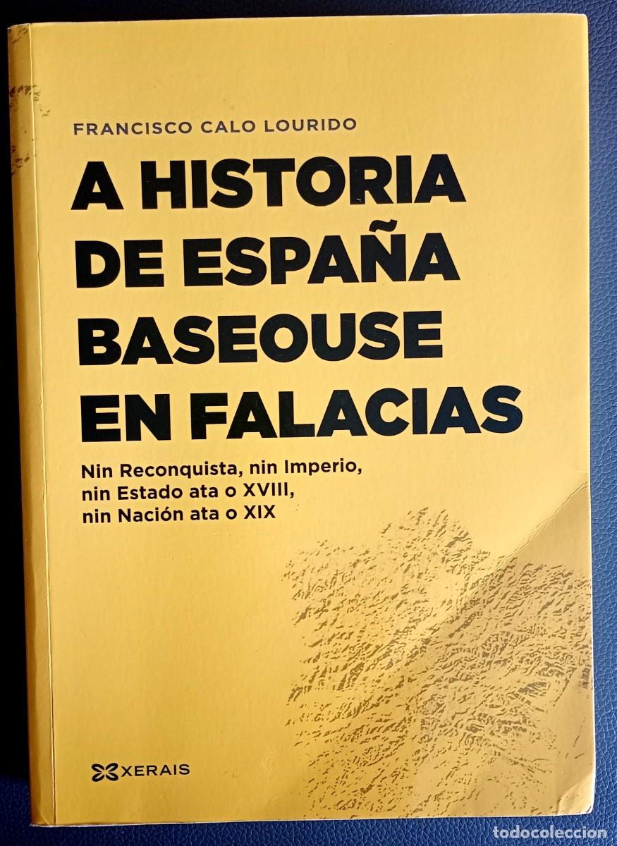 Libros de segunda mano: Francisco Calo Lourido . A historia de Espa&ntilde;a baseouse en falacias