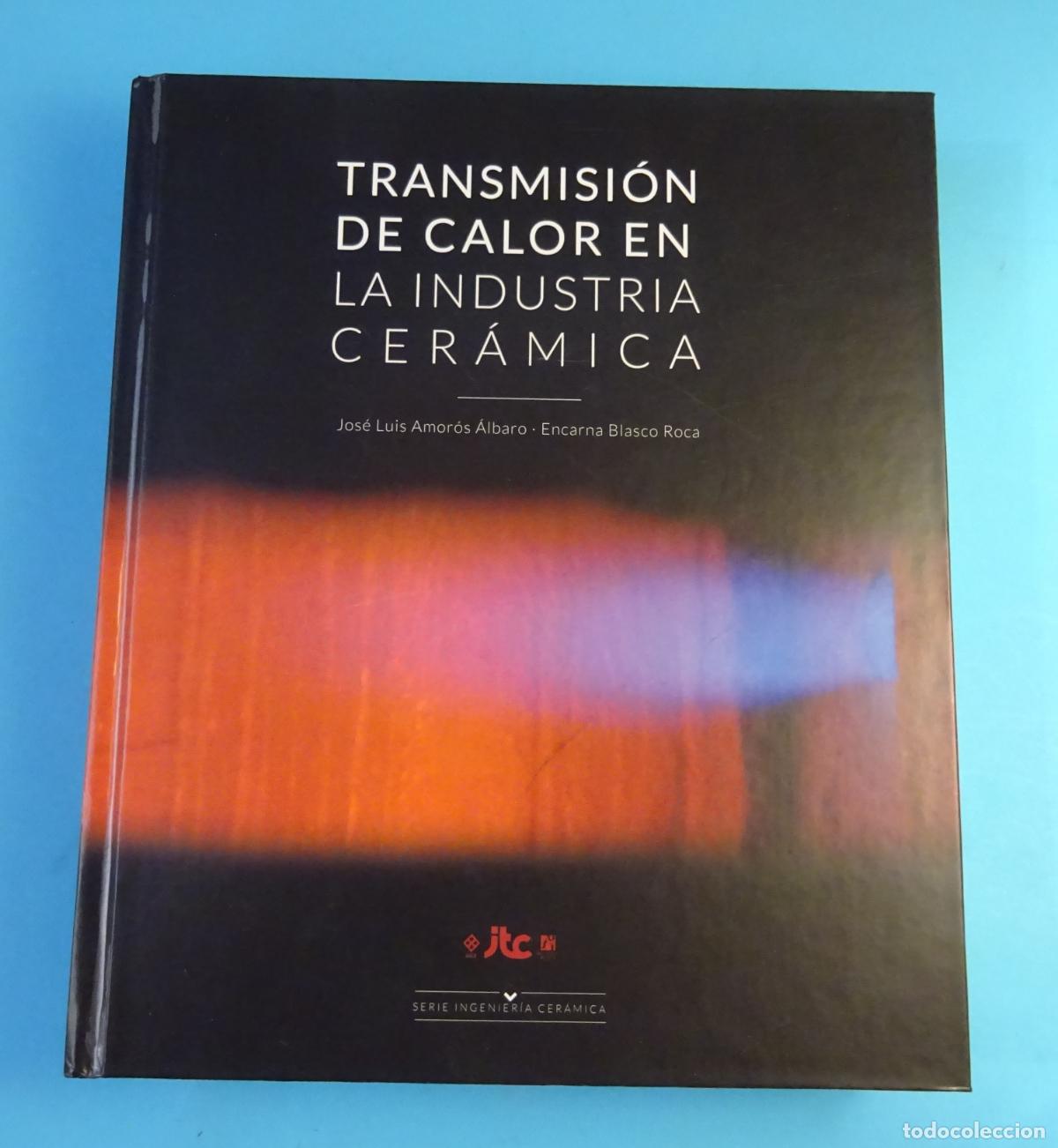 Libros de segunda mano: TRANSMISI&Oacute;N DE CALOR EN LA INDUSTRIA CER&Aacute;MICA. JOS&Eacute; LUIS AMOR&Oacute;S &Aacute;LBARO / ENCARNA BLASCO ROCA
