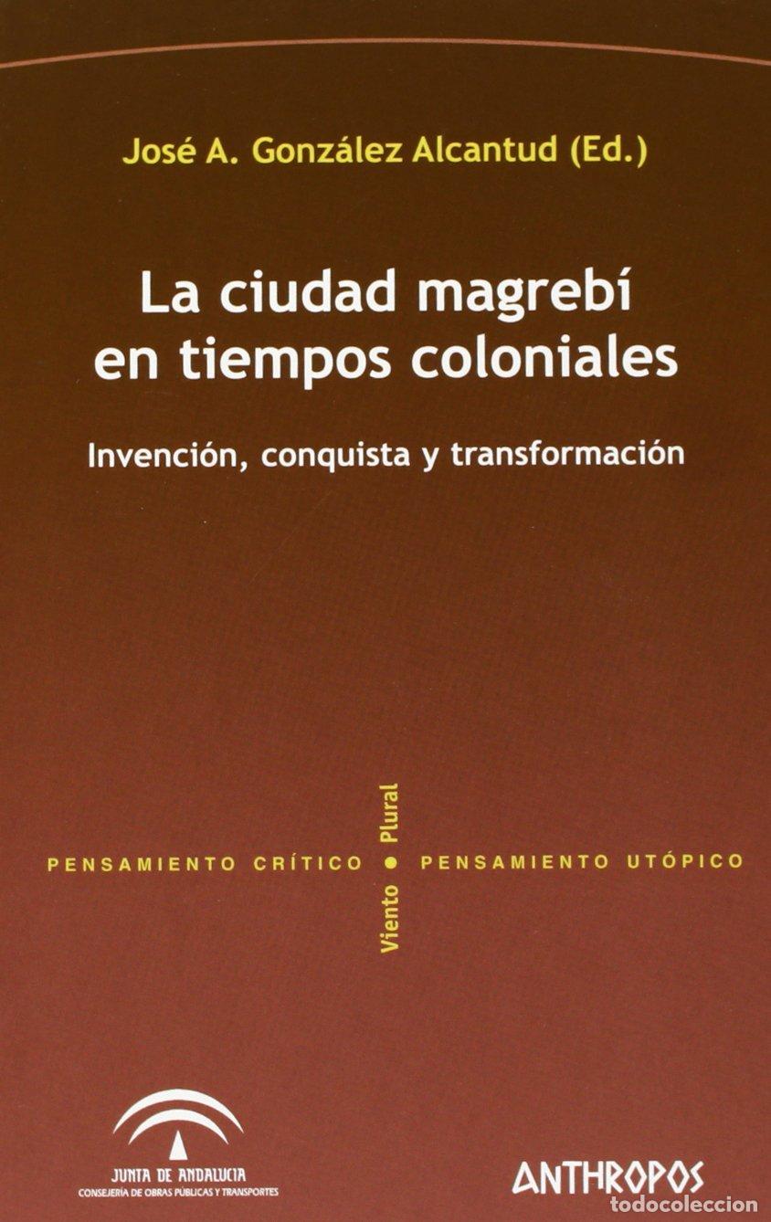 Libros de segunda mano: La Ciudad Magreb&iacute; En Tiempos Coloniales (PENSAMIENTO CR&Iacute;TICO, PENSAMIENTO UT&Oacute;PICO)