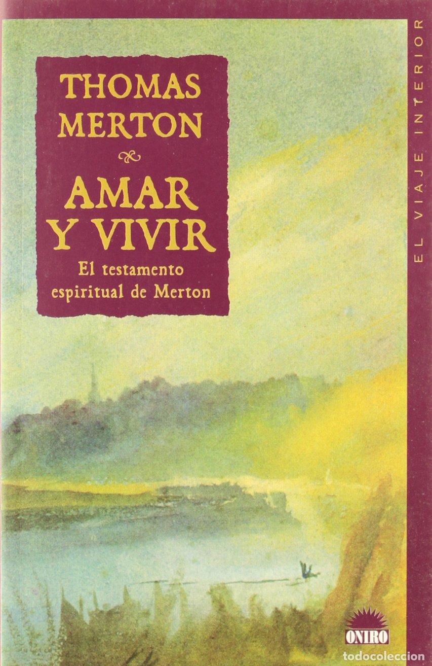Libros de segunda mano: Amar Y Vivir / Love and Living: El Testamento Espiritual De Merton/ the Spiritual Testament of Merto