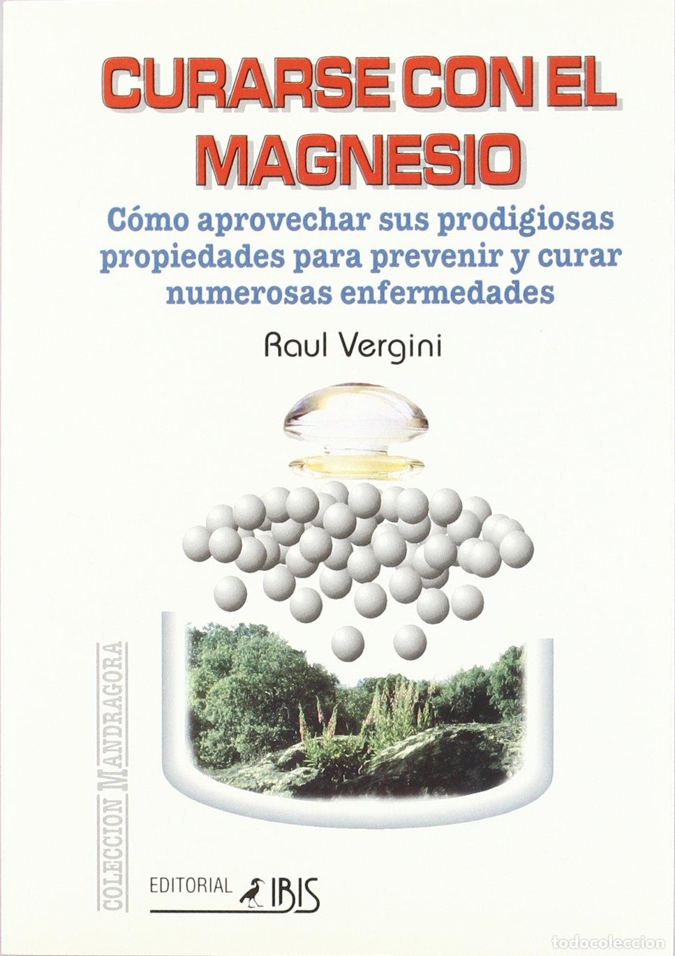 Libros de segunda mano: Curarse por el magnesio : c&oacute;mo aprovechar sus prodigiosas propiedades para prevenir y curar numerosa