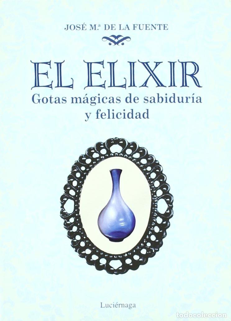 Libros de segunda mano: El elixir: Gotas m&aacute;gicas de sabidur&iacute;a y felicidad (NARRATIVA)