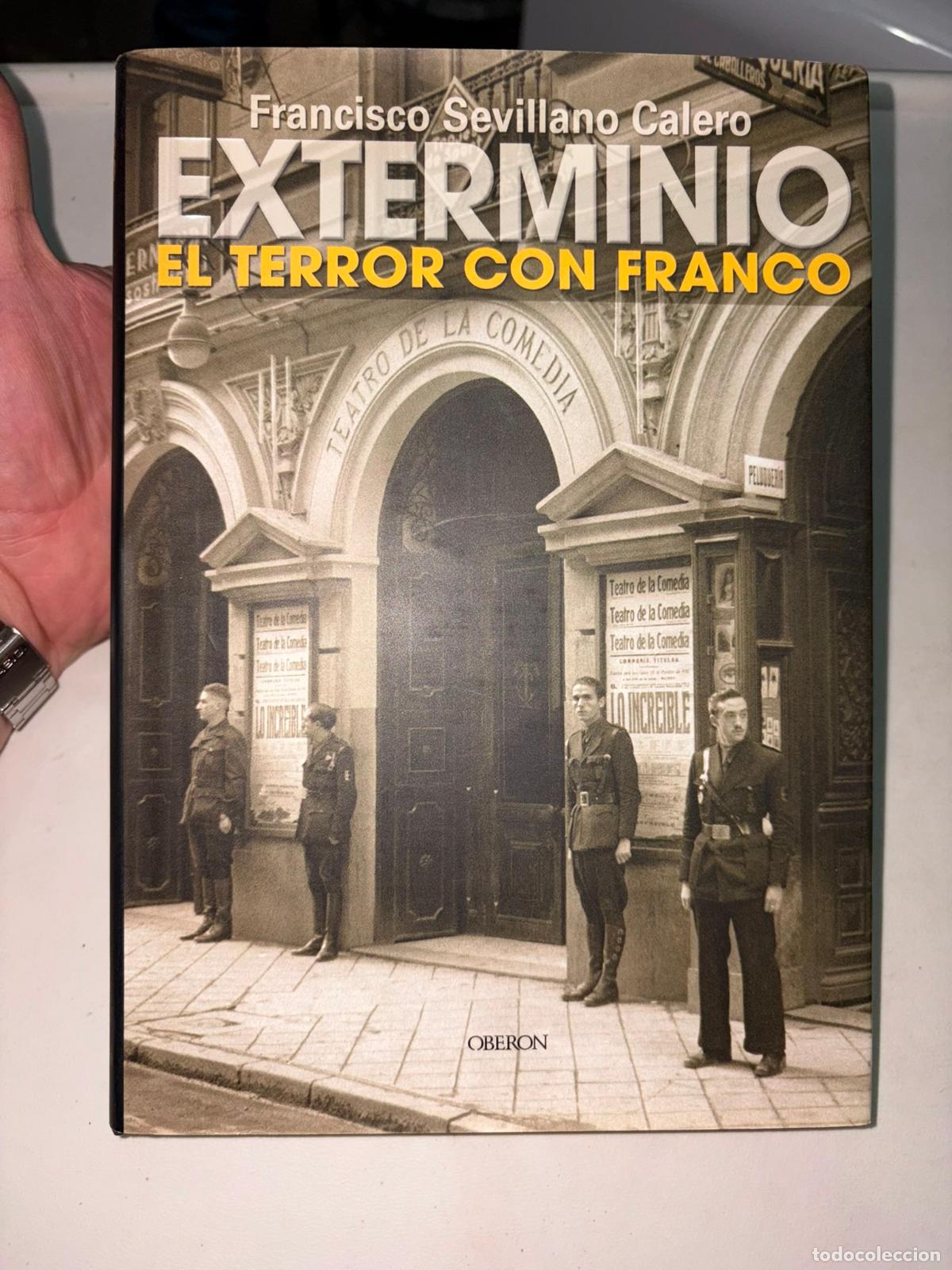 Libros de segunda mano: FRANCISCO SEVILLANO CALERO. EXTERMINIO, EL TERROR CON FRANCO. 2004