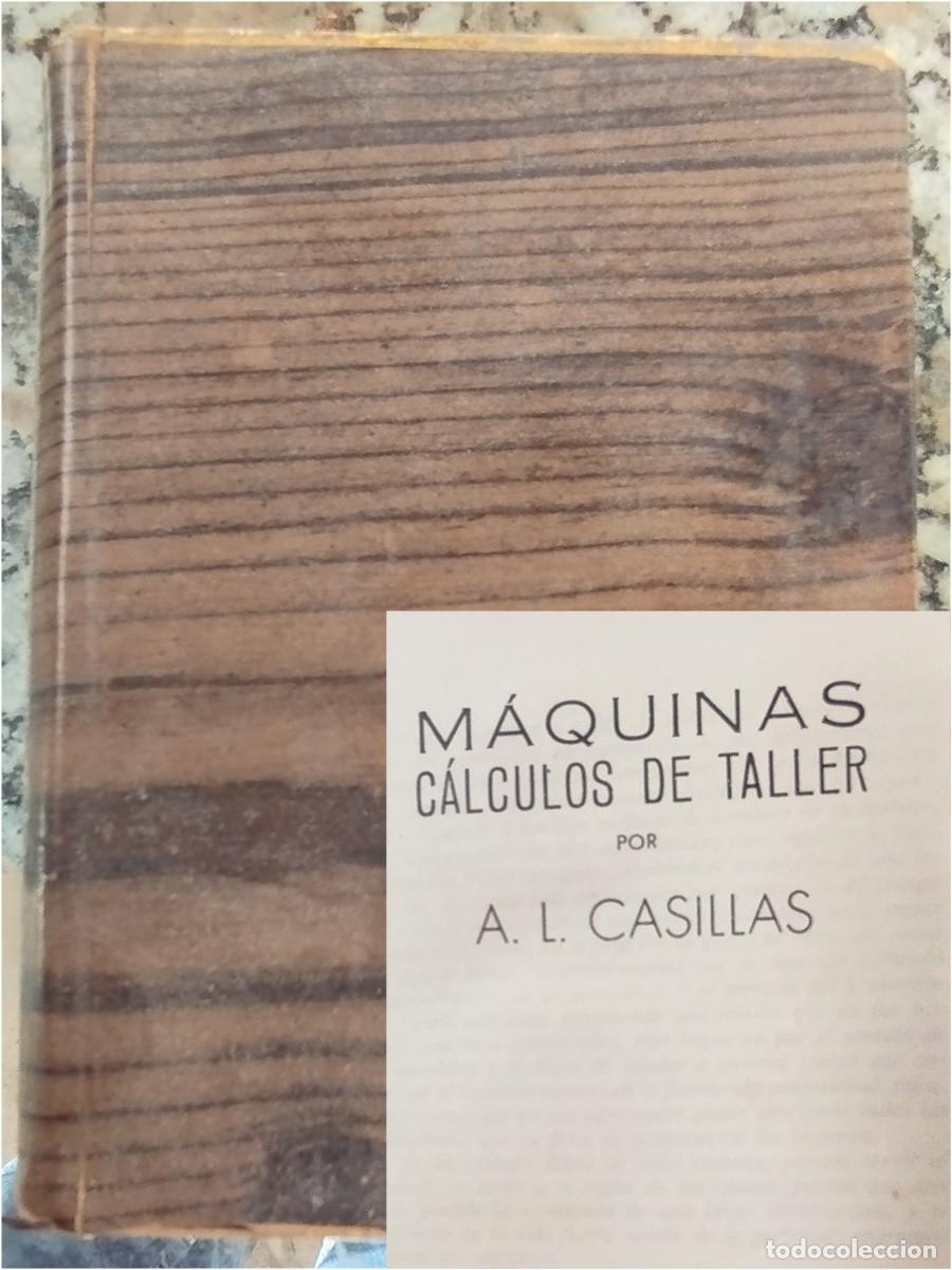 Libros de segunda mano: MAQUINAS C&Aacute;LCULOS DE TALLER A. L. CASILLAS EDICI&Oacute;N 1971 PASTA DURA 643 P&Aacute;GINAS