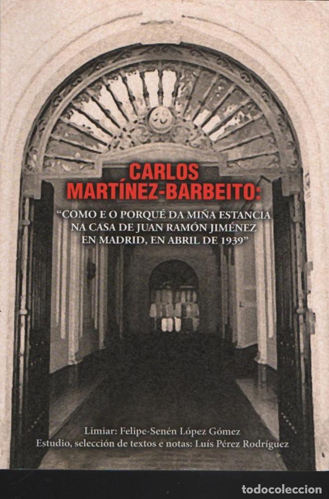 Libros de segunda mano: COMO E O PORQU&Eacute; DA MI&Ntilde;A ESTANCIA NA CASA DE JUAN RAM&Oacute;N JIM&Eacute;NEZ EN MADRID carlos martinez