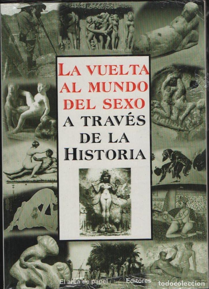 Libros de segunda mano: LA VUELTA AL MUNDO DEL SEXO A TRAV&Eacute;S DE LA HISTORIA
