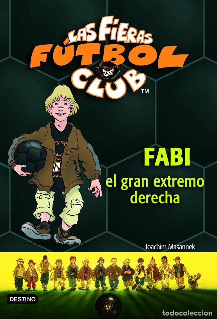 Livres d'occasion: Fabi, el gran extremo derecho: Las Fieras del F&uacute;tbol Club 8 (Las Fieras Futbol Club)