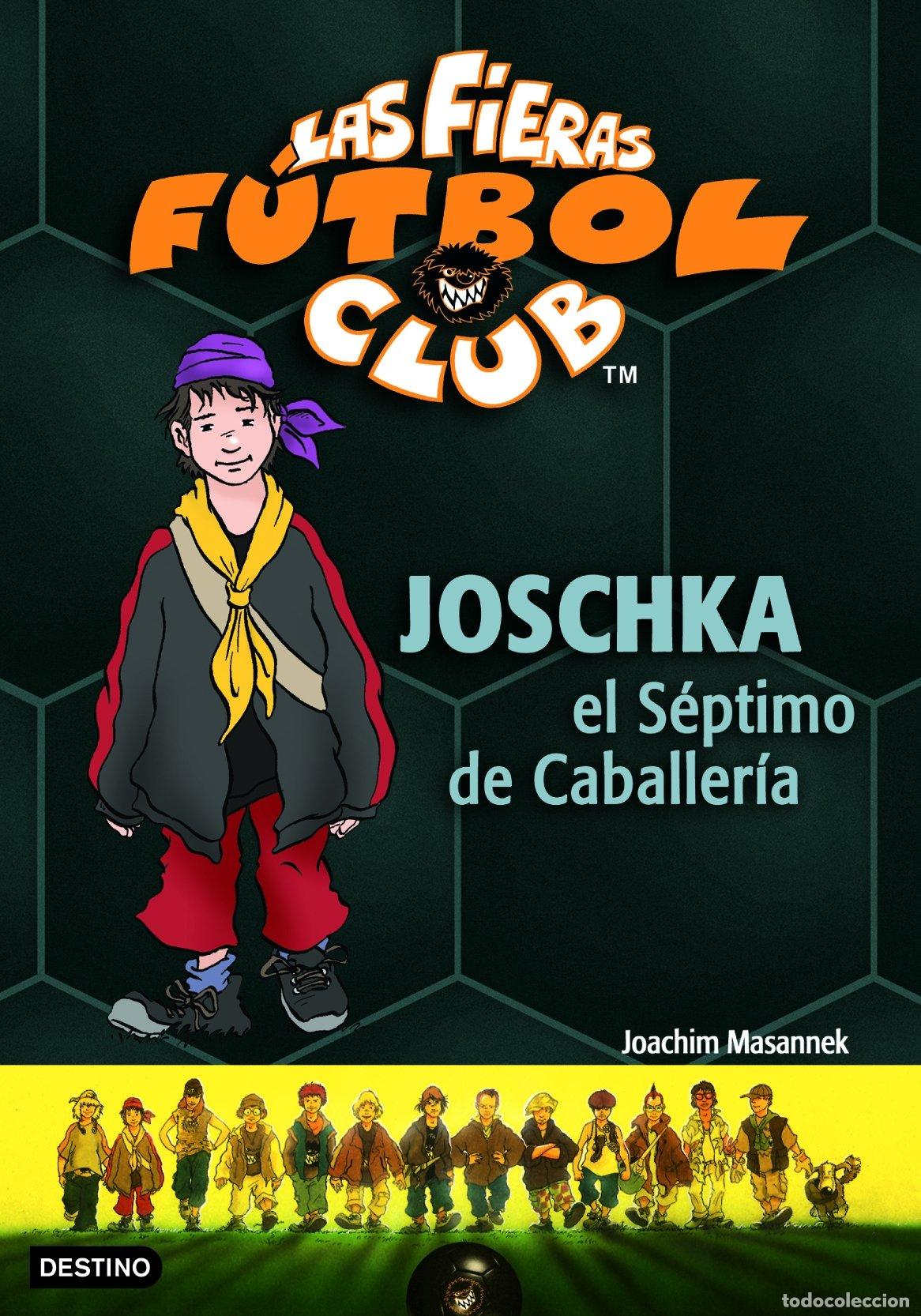 Livres d'occasion: Joschka, el S&eacute;ptimo de Caballer&iacute;a: Las Fieras del F&uacute;tbol Club 9 (Las Fieras Futbol Club)