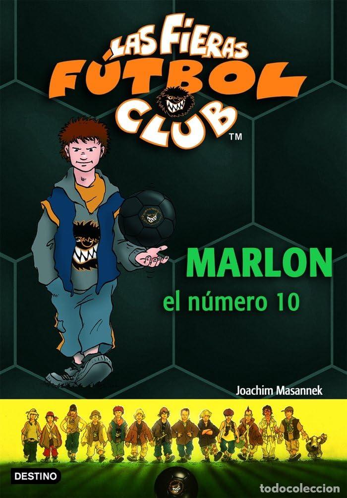 Livres d'occasion: Marlon, el n&uacute;mero 10: Las Fieras del F&uacute;tbol Club 10 (Las Fieras Futbol Club)