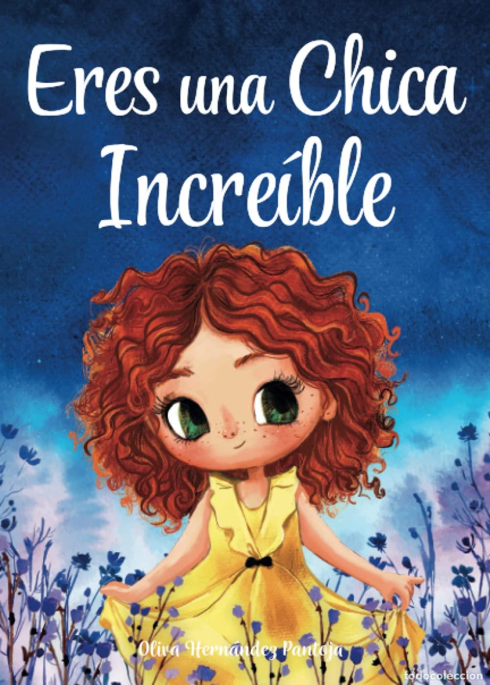 Libros de segunda mano: Eres una Chica Incre&iacute;ble: Un libro infantil especial sobre la valent&iacute;a, la fuerza interior y la auto