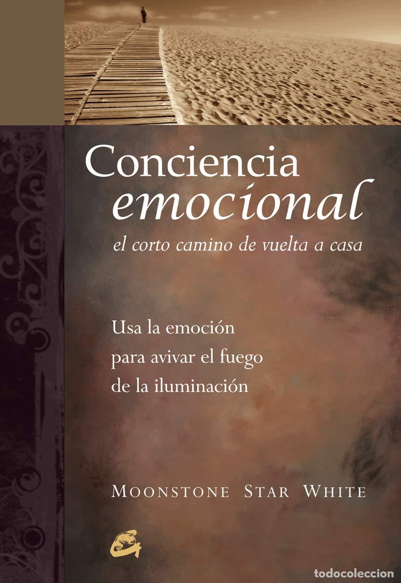 Livros em segunda m&atilde;o: Conciencia emocional. El corto camino de vuelta a casa: Usa la emoci&oacute;n para avivar el fuego de la il