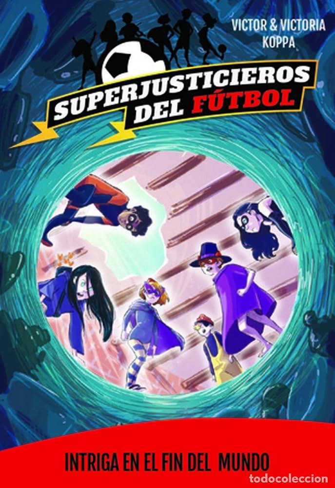Libros de segunda mano: Superjusticieros del F&uacute;tbol 9. Intriga en El Fin del Mundo