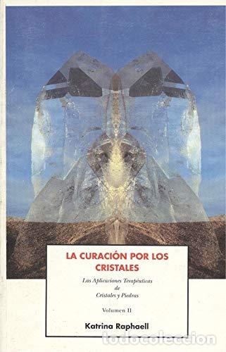 Libri di seconda mano: La Curaci&oacute;n por los cristales Vol&uacute;men II Las aplicaciones terap&eacute;uticas de cristales y piedras