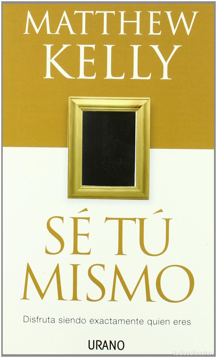 Libros de segunda mano: S&eacute; t&uacute; mismo: disfruta siendo exactamente quien eres (SIN COLECCION)