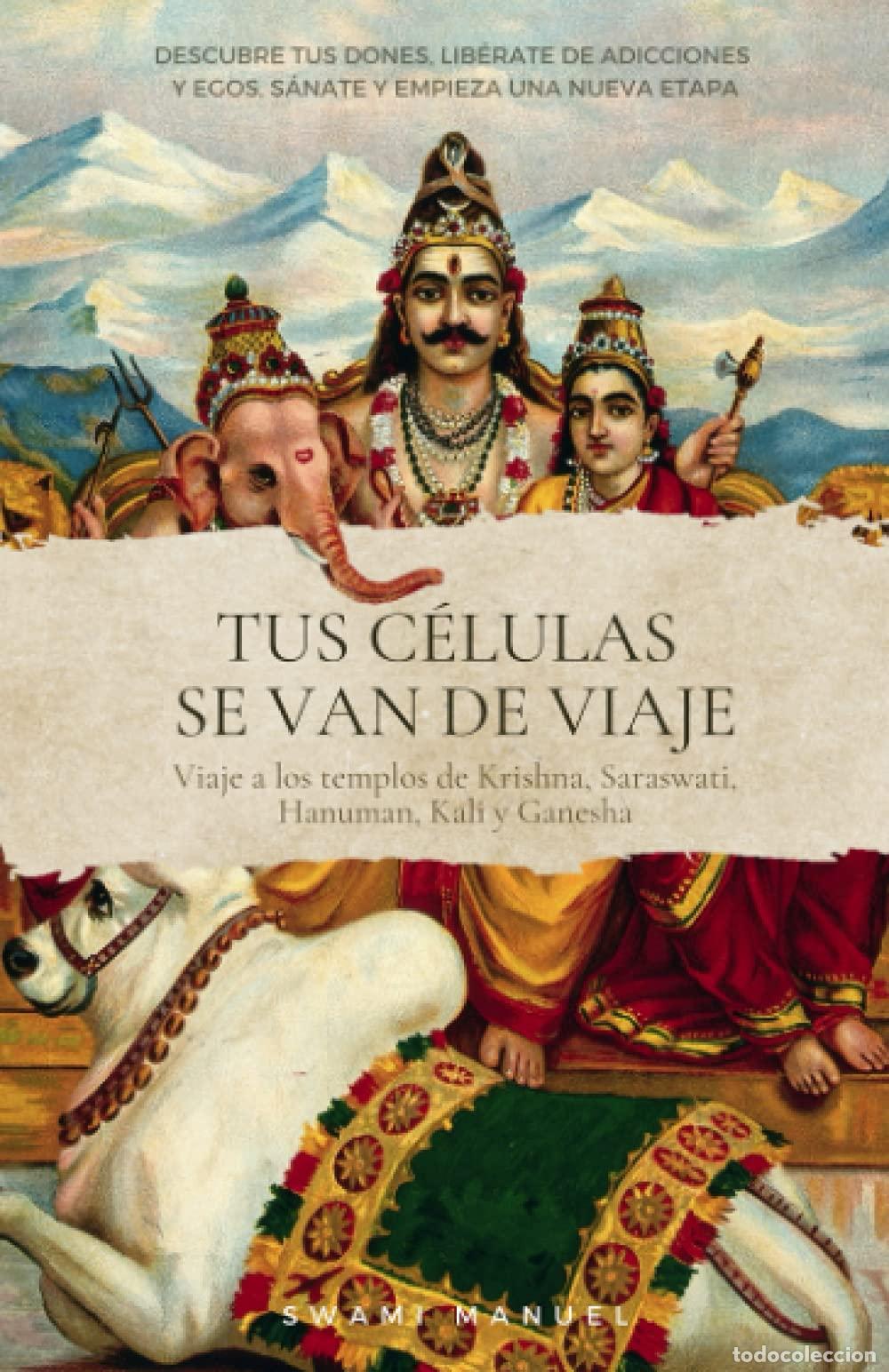 Libros de segunda mano: TUS C&Eacute;LULAS SE VAN DE VIAJE. Descubre tus dones, lib&eacute;rate de adicciones y egos, s&aacute;nate y empieza una