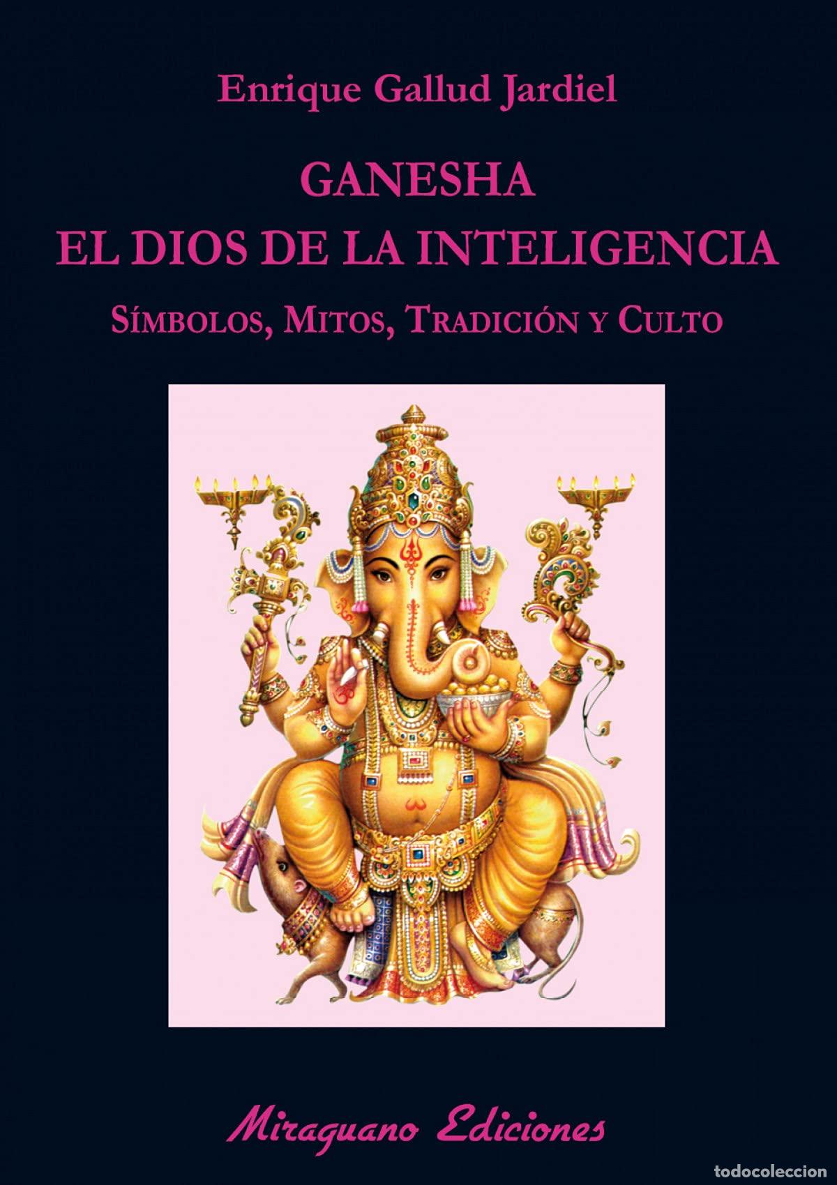 Livres d'occasion: Ganesha, el dios de la inteligencia: S&iacute;mbolos, mitos, tradici&oacute;n y culto (Libros de los Malos Tiempos