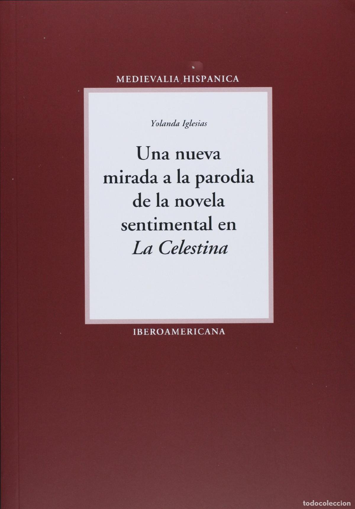 Libros de segunda mano: Una nueva mirada a la parodia de la novela sentimental en &rdquo;La Celestina&rdquo;.