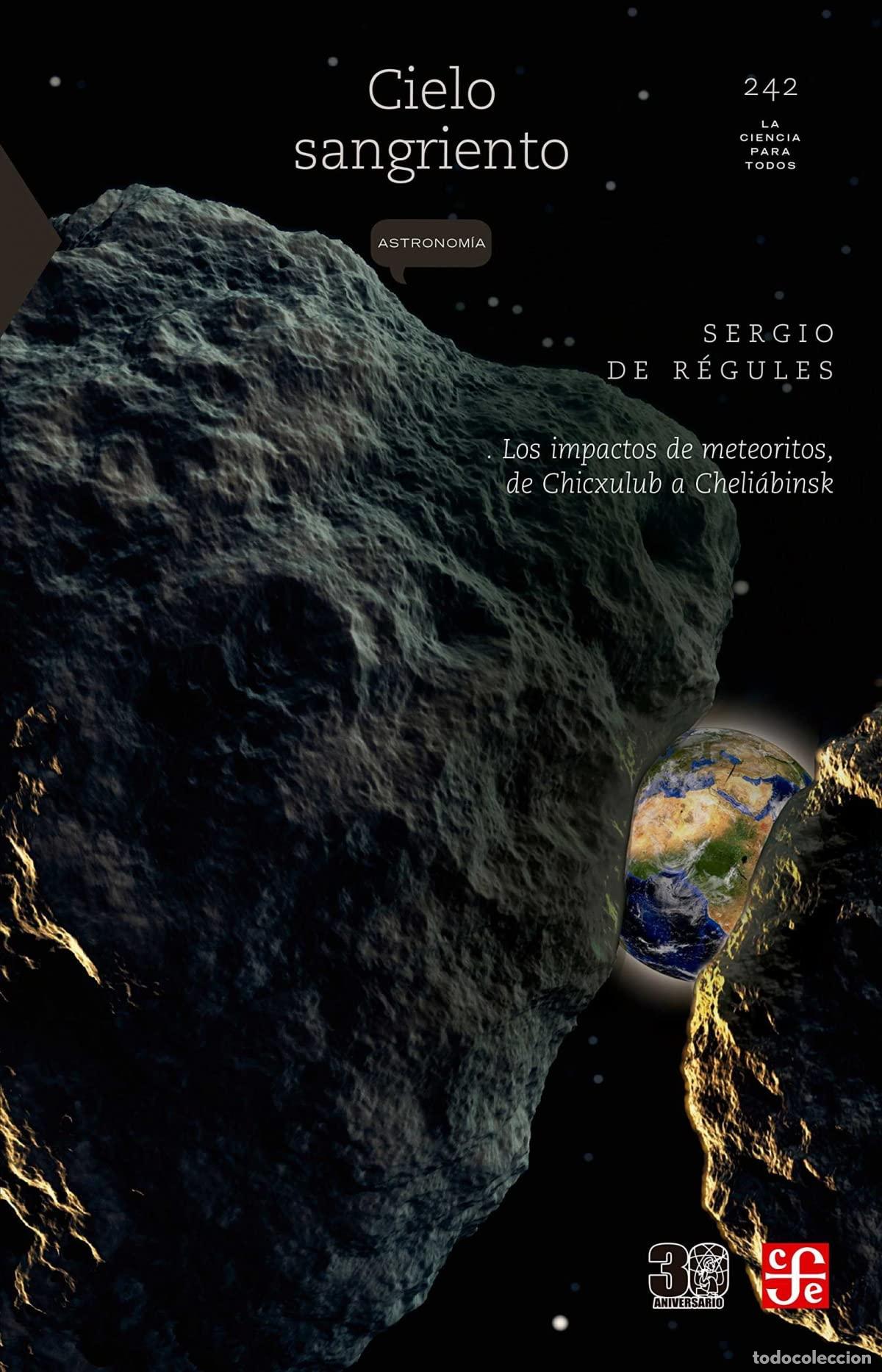 Libros de segunda mano: CIELO SANGRIENTO Los impactos de meteoritos, de Chicxulub a Cheli&aacute;binsk: Los Impactos De Meteoritos