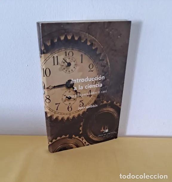 Libros de segunda mano: JOHN GRIBBIN - INTRODUCCI&Oacute;N A LA CIENCIA, UNA GUIA PARA TODOS (O CASI) - EDICIONES CRITICA 2000