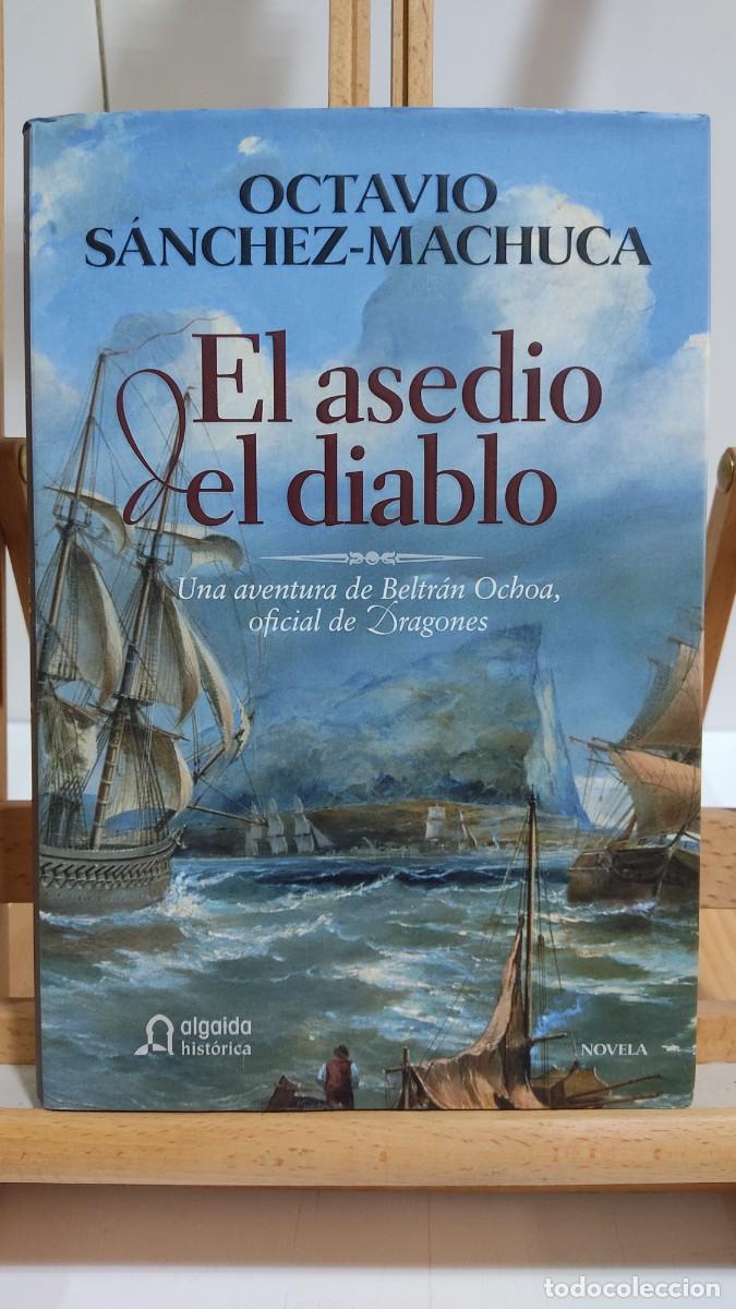 Libros de segunda mano: 1150 EL ASEDIO DEL DIABLO, OCTAVIO SANCHEZ MACHUCA, ALGAIDA, TAPA DURA, 1&ordf; EDICION 10/2007