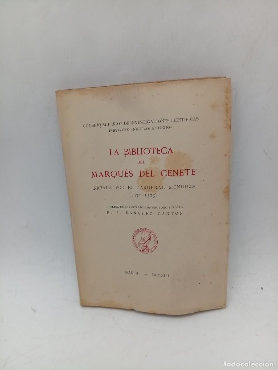 Libros de segunda mano: LA BIBLIOTECA DEL MARQUES DEL CENETE ( 1470-1523). F. J. SANCHEZ CANTON. 1942. PAGS : 134.
