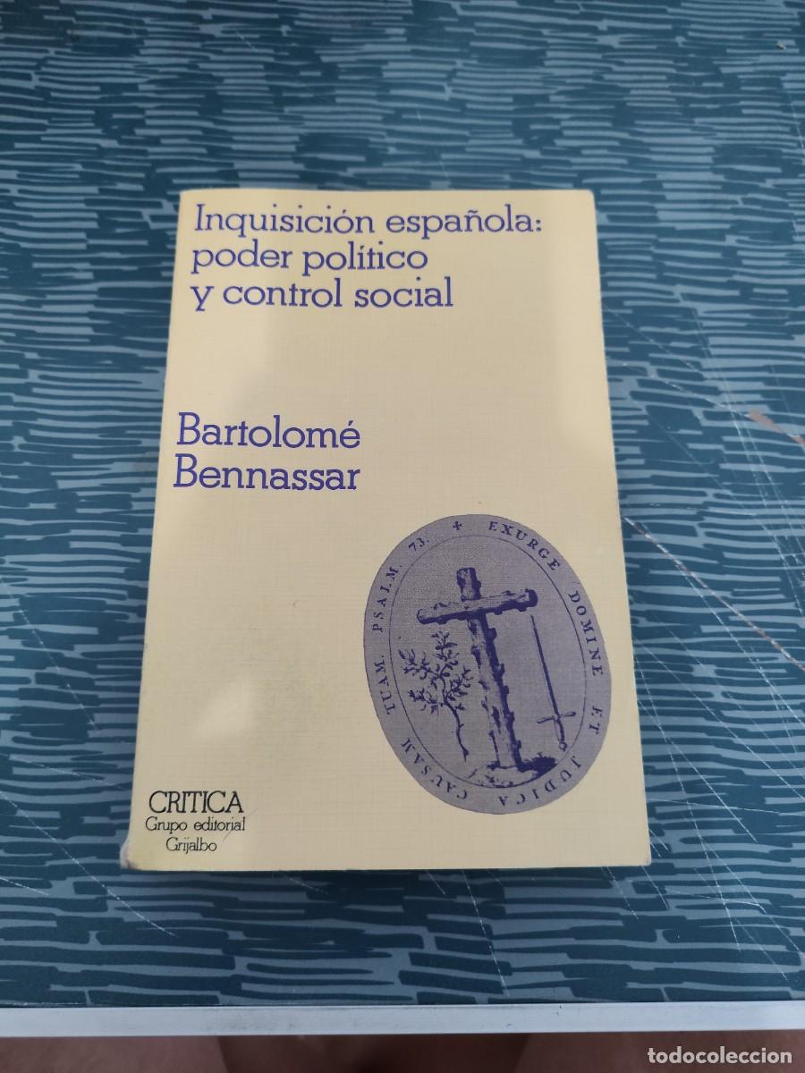 Libros de segunda mano: INQUISICI&Oacute;N ESPA&Ntilde;OLA :PODER POL&Iacute;TICO Y CONTROL SOCIAL,BARTOLOME BENNASSAR, CRITICA EDITORIAL,1981.