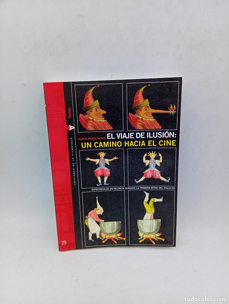 Libros de segunda mano: EL VIAJE DE ILUSION : UN CAMINO HACIA EL CINE. CARMEN PINEDO HERRERO. VALENCIA, 2004. PAGS : 218.